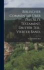 Image for Biblischer Commentar uber das alte Testament. Dritter Teil. Vierter Band.