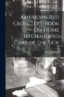 Image for American Red Cross Text-Book On Home Hygiene and Care of the Sick