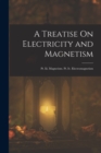Image for A Treatise On Electricity and Magnetism : Pt. Iii. Magnetism. Pt. Iv. Electromagnetism