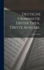 Image for Deutsche Grammatik. Erster Theil, Dritte Ausgabe.