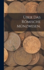 Image for Uber das romische Munzwesen.