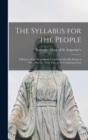 Image for The Syllabus for the People : A Review of the Propositions Condemned by his Holiness Pope Pius IX; With Text of the Condemned List
