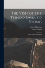 Image for The Visit of the Teshoo Lama to Peking : Ch&#39;ien Lung&#39;s Inscription