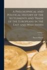 Image for A Philosophical and Political History of the Settlements and Trade of the Europeans in the East and West Indies; Volume 2