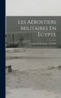 Image for Les Aerostiers Militaires En Egypte : Campagne De Bonaparte, 1798-1801