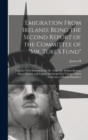 Image for Emigration From Ireland; Being the Second Report of the Committee of &quot;Mr. Tuke&#39;s Fund&quot; : Together With Statements by Mr. Tuke, Mr. Sydney Buxton, Major Gaskell, and Captain Ruttledge-Fair Volume Talbo