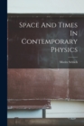 Image for Space And Times In Contemporary Physics