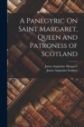 Image for A Panegyric On Saint Margaret, Queen and Patroness of Scotland