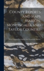 Image for County Reports and Maps Marion, Monongalia and Taylor Counties