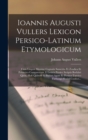 Image for Ioannis Augusti Vullers Lexicon Persico-Latinum Etymologicum
