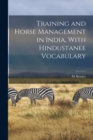 Image for Training and Horse Management in India, With Hindustanee Vocabulary