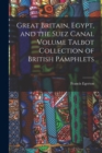 Image for Great Britain, Egypt, and the Suez Canal Volume Talbot Collection of British Pamphlets