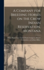 Image for A Company for Breeding Horses on the Crow Indian Reservation, Montana