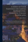 Image for A Series of Four Paintings on Canvas Representing Romantic Italian Landscapes