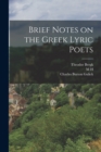 Image for Brief Notes on the Greek Lyric Poets