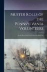 Image for Muster Rolls of the Pennsylvania Volunteers : In the War of 1812-1814, With Pay Rolls, Etc