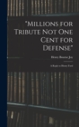 Image for &quot;Millions for Tribute not one Cent for Defense&quot; : A Reply to Henry Ford