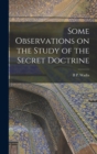 Image for Some Observations on the Study of the Secret Doctrine