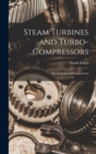 Image for Steam Turbines and Turbo-compressors : Their Design and Construction