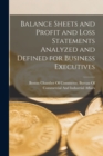 Image for Balance Sheets and Profit and Loss Statements Analyzed and Defined for Business Executives