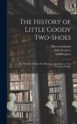 Image for The History of Little Goody Two-Shoes : To Which is Added, The Rhyming Alphabet, or, Tom Thumb&#39;s Delight