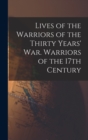 Image for Lives of the Warriors of the Thirty Years&#39; war. Warriors of the 17th Century