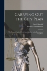 Image for Carrying out the City Plan; the Practical Application of American law in the Execution of City Plans