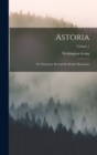 Image for Astoria; or, Enterprise Beyond the Rocky Mountains; Volume 1