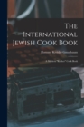 Image for The International Jewish Cook Book; a Modern &quot;kosher&quot; Cook Book