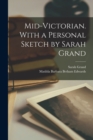 Image for Mid-Victorian. With a Personal Sketch by Sarah Grand