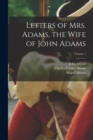 Image for Letters of Mrs. Adams, the Wife of John Adams; Volume 1