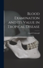 Image for Blood Examination and its Value in Tropical Disease
