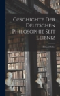 Image for Geschichte der deutschen Philosophie seit Leibniz