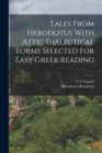 Image for Tales From Herodotus With Attic Dialectical Forms Selected for Easy Greek Reading