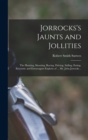 Image for Jorrocks&#39;s Jaunts and Jollities; the Hunting, Shooting, Racing, Driving, Sailing, Eating, Eccentric and Extravagant Exploits of ... Mr. John Jorrocks ..