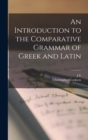 Image for An Introduction to the Comparative Grammar of Greek and Latin