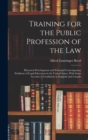 Image for Training for the Public Profession of the Law : Historical Development and Principal Contemporary Problems of Legal Education in the United States, With Some Account of Conditions in England and Canad
