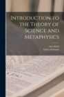 Image for Introduction to the Theory of Science and Metaphysics