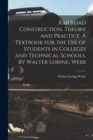 Image for Railroad Construction. Theory and Practice. A Textbook for the use of Students in Colleges and Technical Schools. By Walter Loring Webb