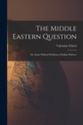 Image for The Middle Eastern Question; or, Some Political Problems of Indian Defence