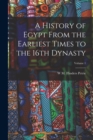 Image for A History of Egypt From the Earliest Times to the 16th Dynasty; Volume 1