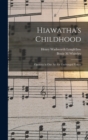 Image for Hiawatha&#39;s Childhood : Operetta in one act for Unchanged Voices