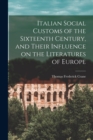 Image for Italian Social Customs of the Sixteenth Century, and Their Influence on the Literatures of Europe