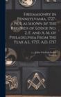Image for Freemasonry in Pennsylvania, 1727-1907, as Shown by the Records of Lodge No. 2, F. and A. M. of Philadelphia From the Year A.L. 5757, A.D. 1757