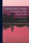 Image for Aboriginal Tribes of India and Pakistan : The Bhils &amp; Kolhis