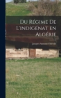 Image for Du regime de l&#39;indigenat en Algerie