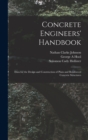Image for Concrete Engineers&#39; Handbook; Data for the Design and Construction of Plain and Reinforced Concrete Structures