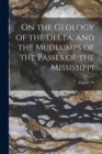 Image for On the Geology of the Delta, and the Mudlumps of the Passes of the Mississippi