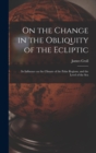 Image for On the Change in the Obliquity of the Ecliptic