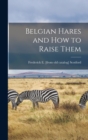 Image for Belgian Hares and how to Raise Them